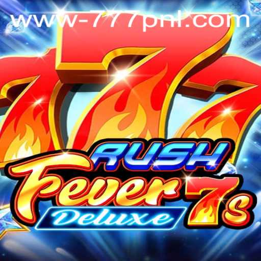 Exploring the Exciting World of RushFever7sDeluxe: A Guide to 777 PNL